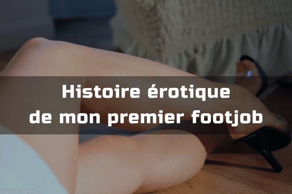 histoire érotique footjob fétichiste des pieds